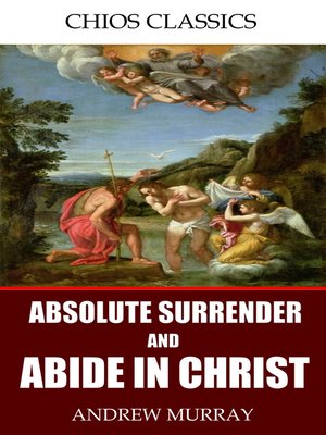 cover image of Absolute Surrender and Abide in Christ